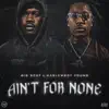 Big Scat & HarlemBoy_Young - Ain’t for None - Single