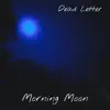 Dead Letter - Morning Moon - Single